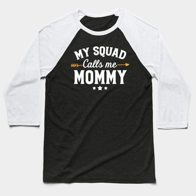 My squad calls me mommy Baseball T-Shirt by captainmood